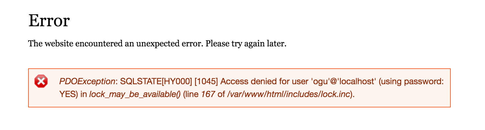 PDOException: SQLSTATE[HY000] [1045] Access denied for user 'ogu'@'localhost' (using password: YES) in lock_may_be_available() (line 167 of /var/www/html/includes/lock.inc).